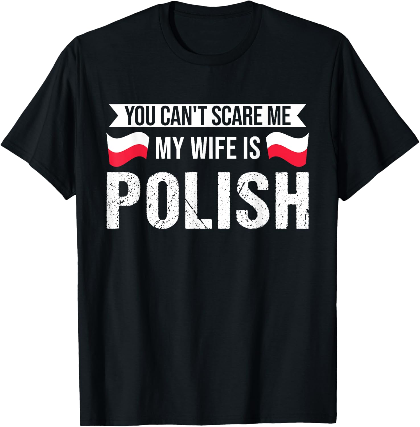 You cant scare me my wife is Polish Polish roots T-Shirt - T-Shirt | Black