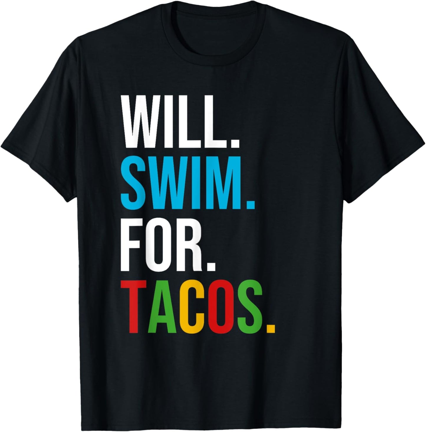 Will Swim For Tacos Funny Taco Lover Swimming Swimmer Gift T-Shirt - T-Shirt | Black