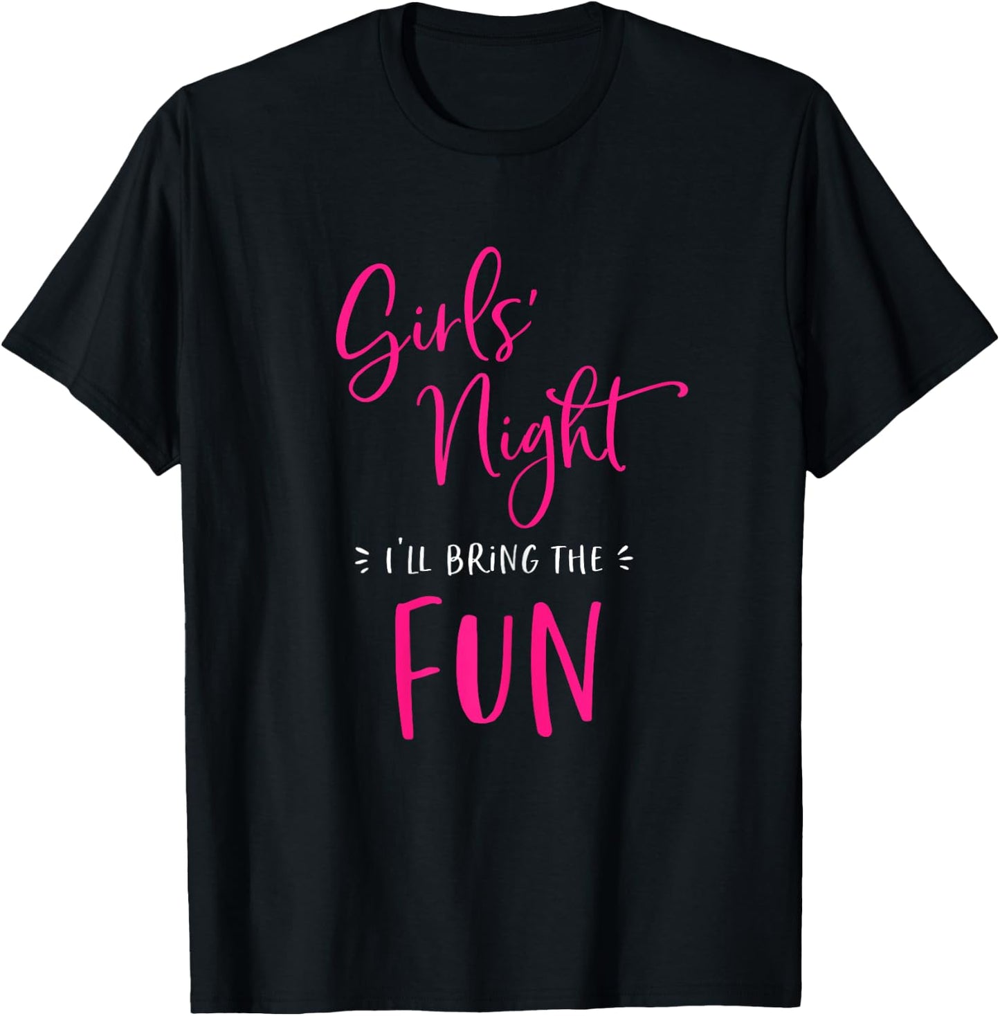 Girls Night Out I'll Bring The Fun Funny Matching Friend T-Shirt - T-Shirt | Black