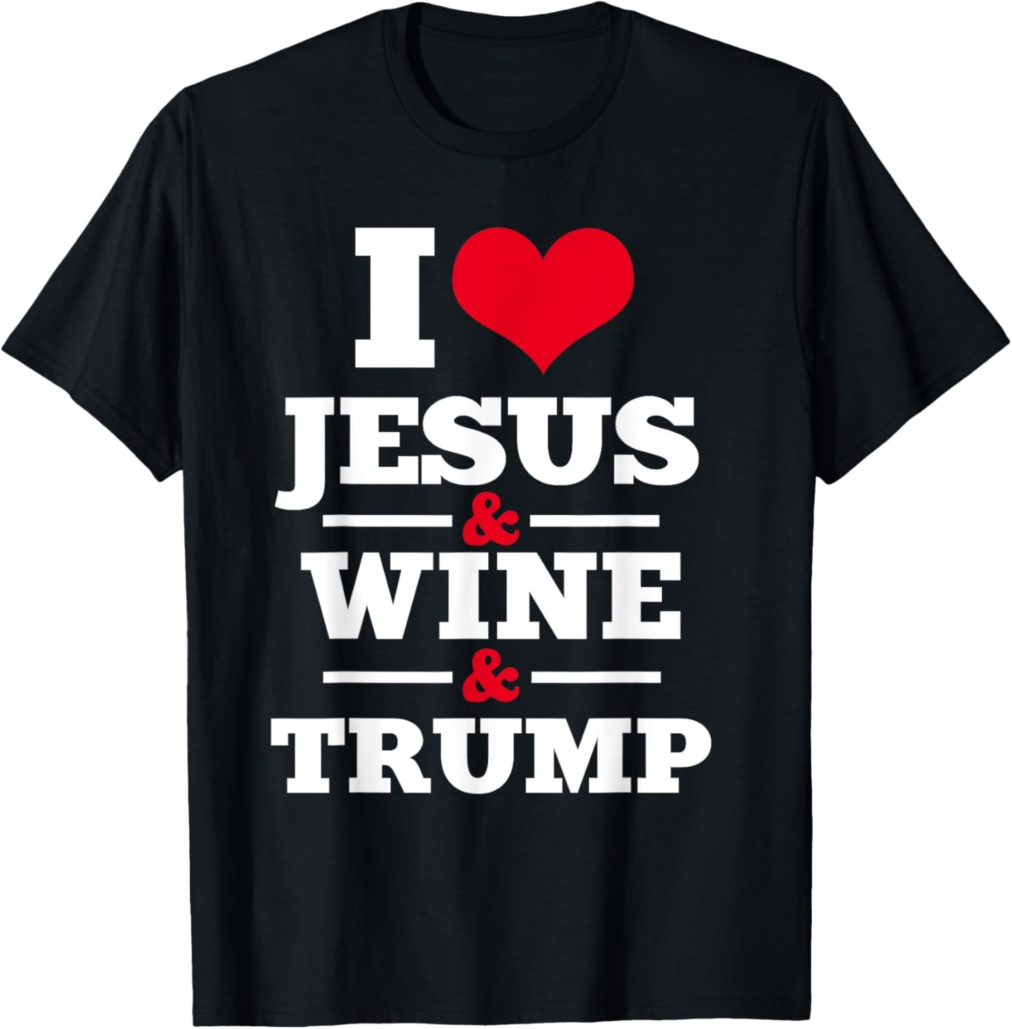 Love Jesus Wine Trump Religious Christian Faith Mom Gift T-Shirt - T-Shirt | Black