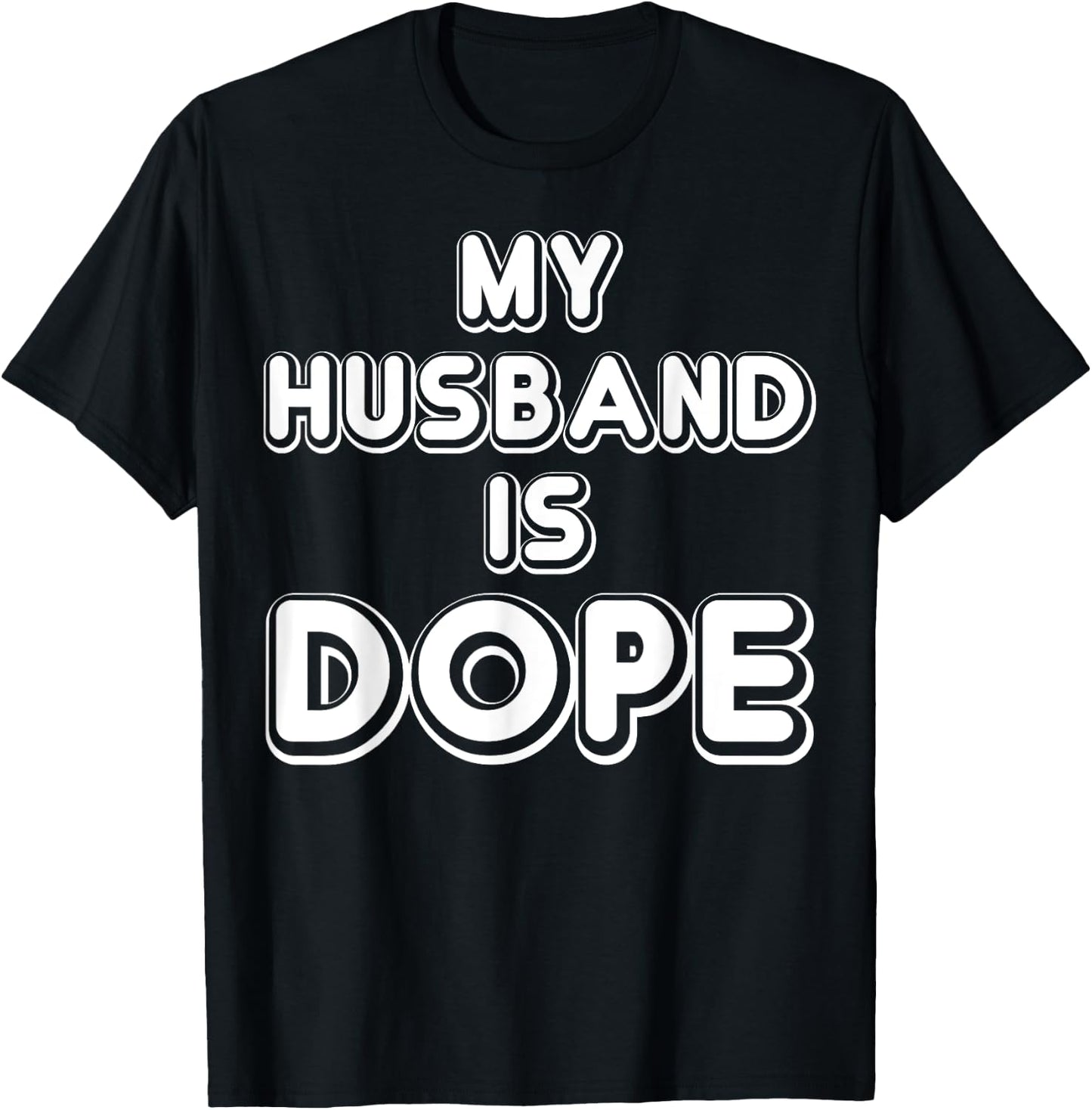 My Husband Is Dope Funny Wife Shirt T-Shirt - T-Shirt | Black