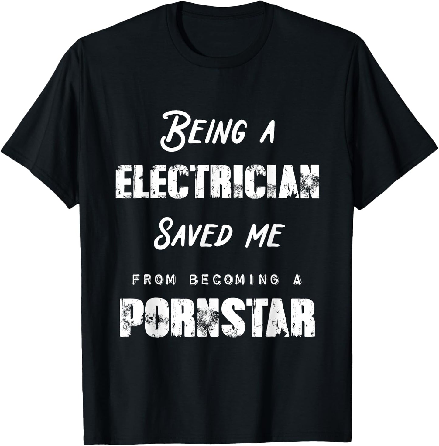 Funny Being A Electrician Saved Me From Becoming a Pornstar T-Shirt - T-Shirt | Black
