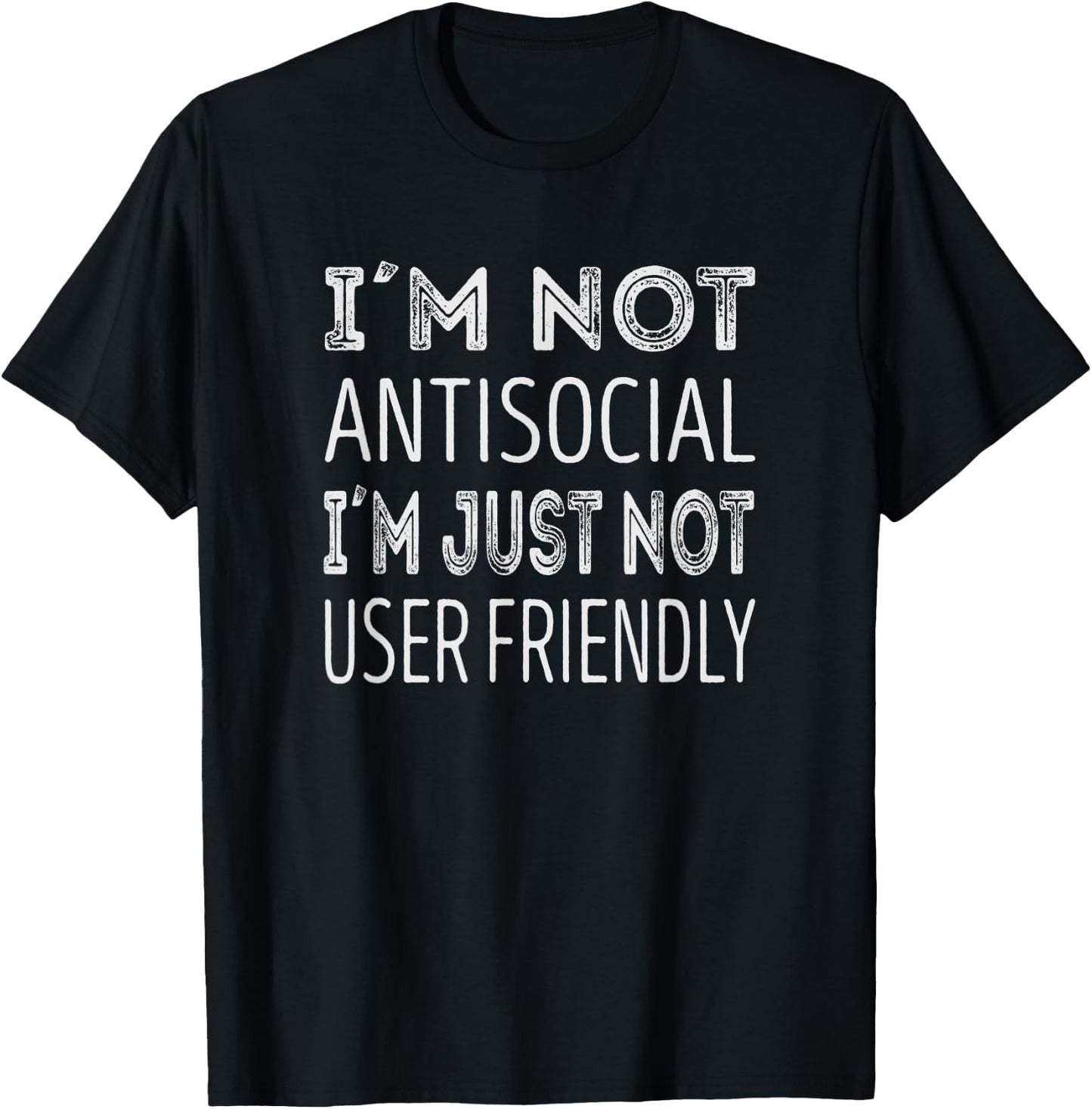 Im not antisocial. im just not user friendly T-Shirt - T-Shirt | Black