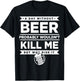 Day Without Beer Probably Wouldn't Kill Me Gift T-Shirt - T-Shirt | Black