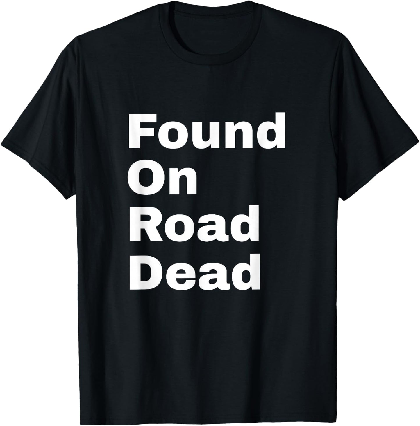 Found On Road Dead T-Shirt - T-Shirt | Black