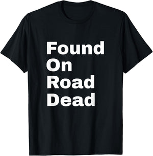 Found On Road Dead T-Shirt - T-Shirt | Black