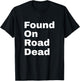 Found On Road Dead T-Shirt - T-Shirt | Black