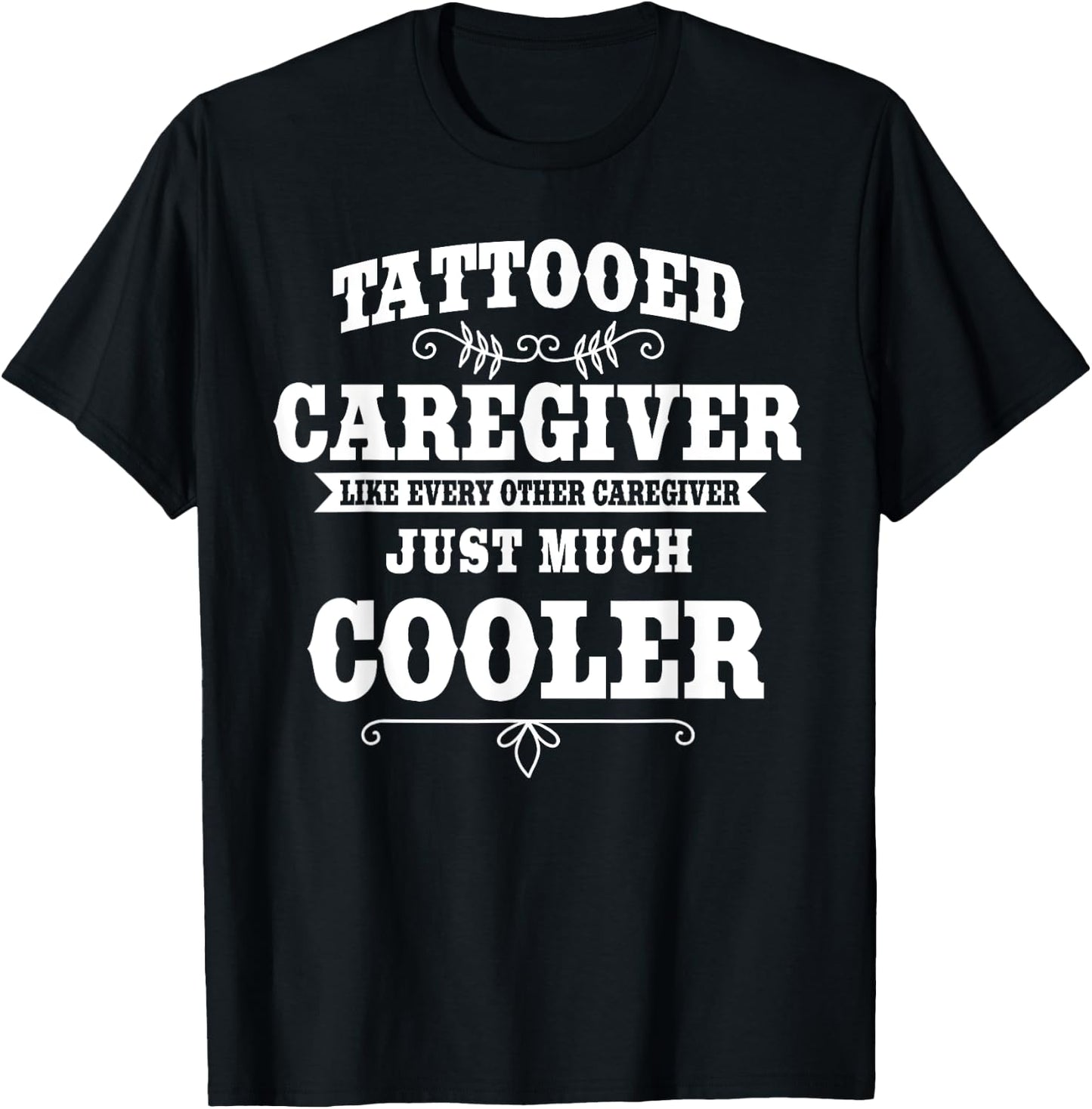 Caregiver Nurse Caretakers Apparel - Women, Healthcare Professionals, Caregivers, Tattoo Lovers - Black - Small - Short Sleeve - Classic Fit - Cotton 65%, Polyester 35% T-Shirt - T-Shirt | Black