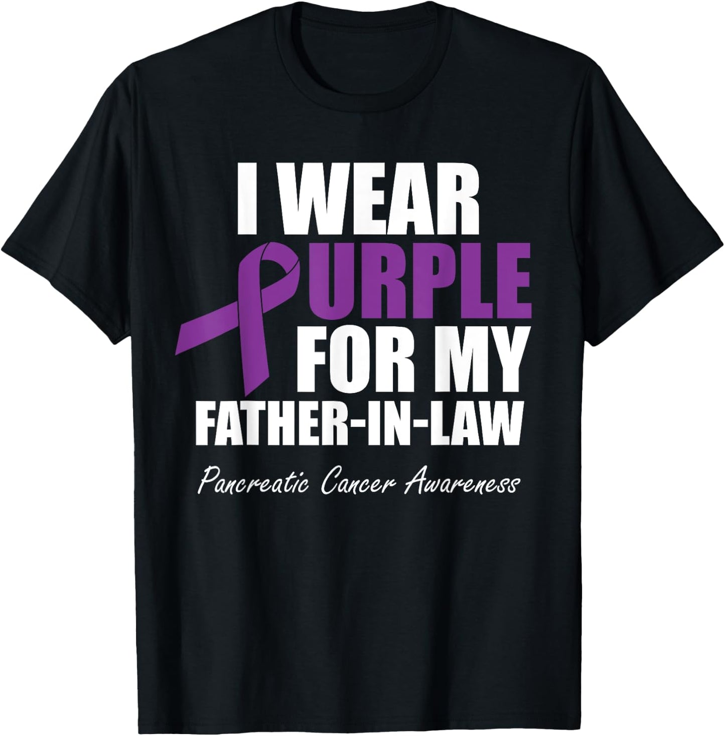 Pancreatic Cancer I Wear Purple For My Father-In-Law T-Shirt - T-Shirt | Black