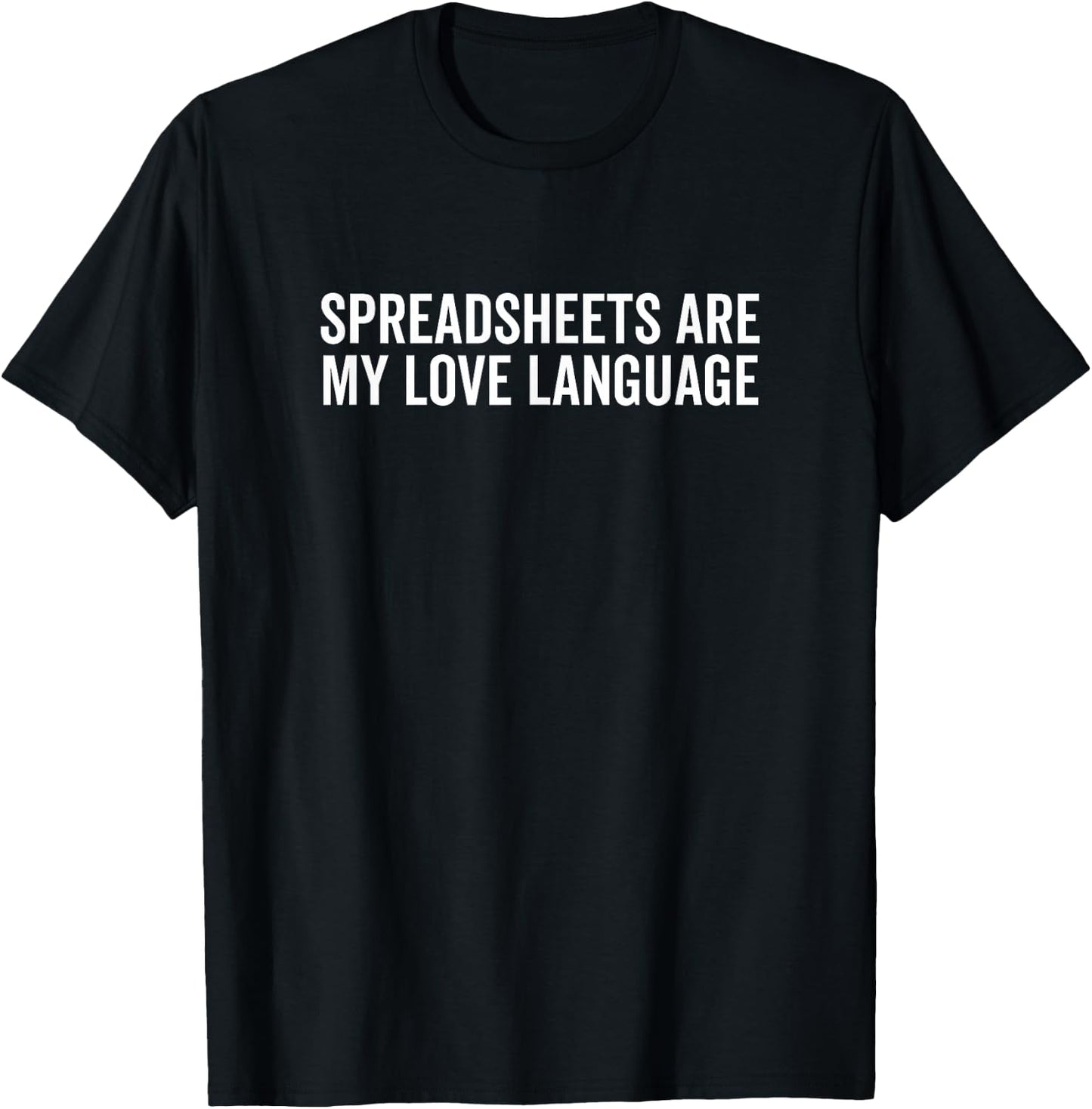 Spreadsheets Are My Love Language Funny Engineer Accountant T-Shirt - T-Shirt | Black