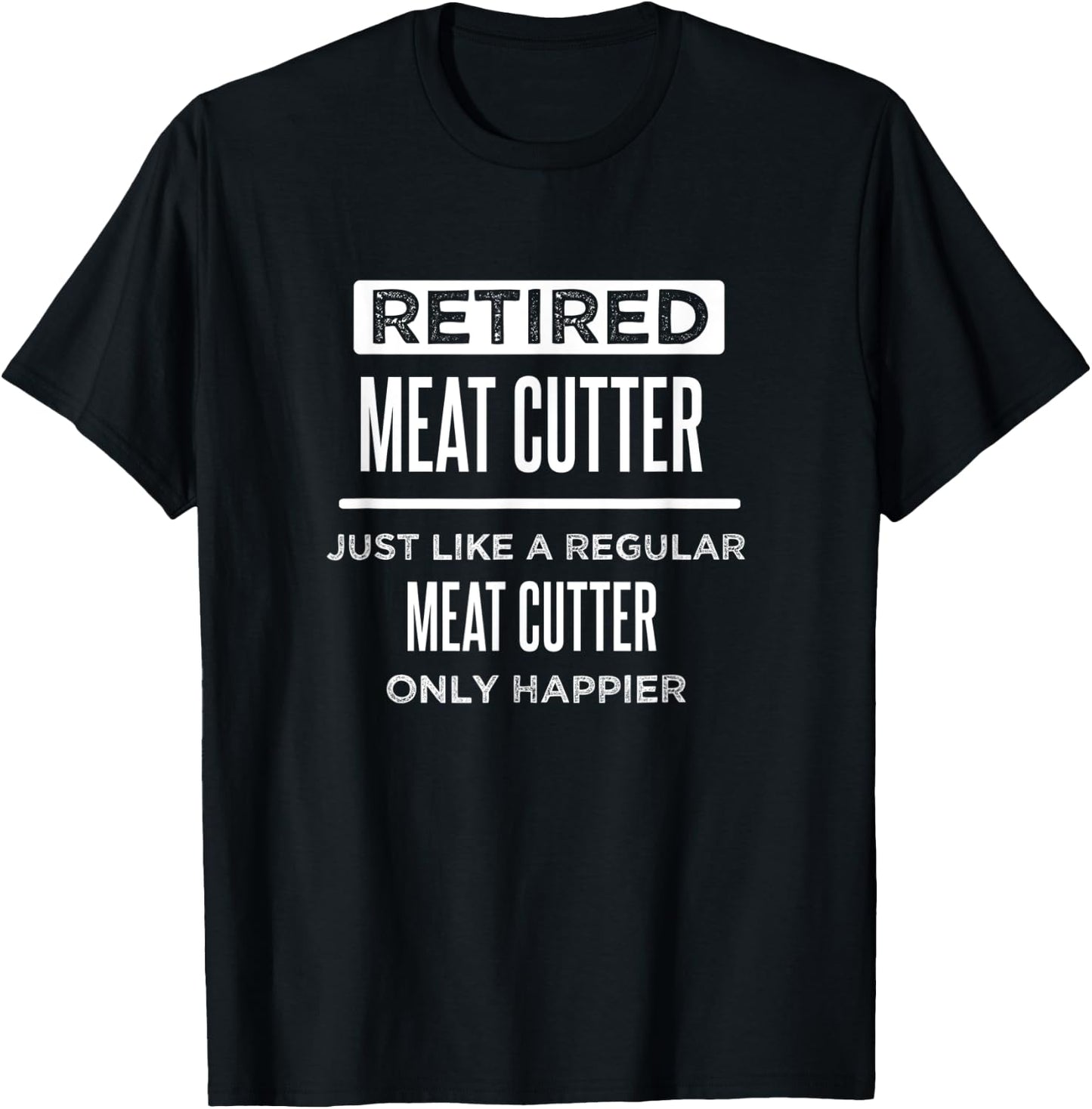 Retired Meat Cutter Funny Saying Butcher Retirement T-Shirt - T-Shirt | Black