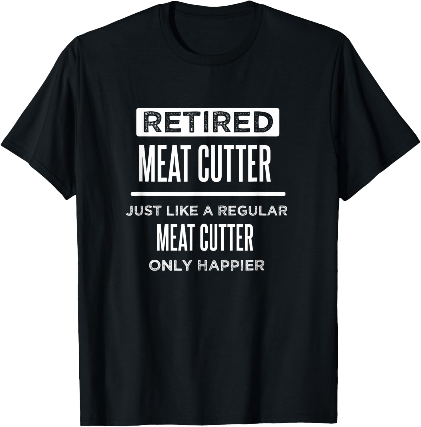Retired Meat Cutter Funny Saying Butcher Retirement T-Shirt - T-Shirt | Black