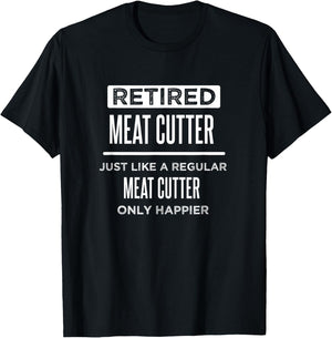 Retired Meat Cutter Funny Saying Butcher Retirement T-Shirt - T-Shirt | Black