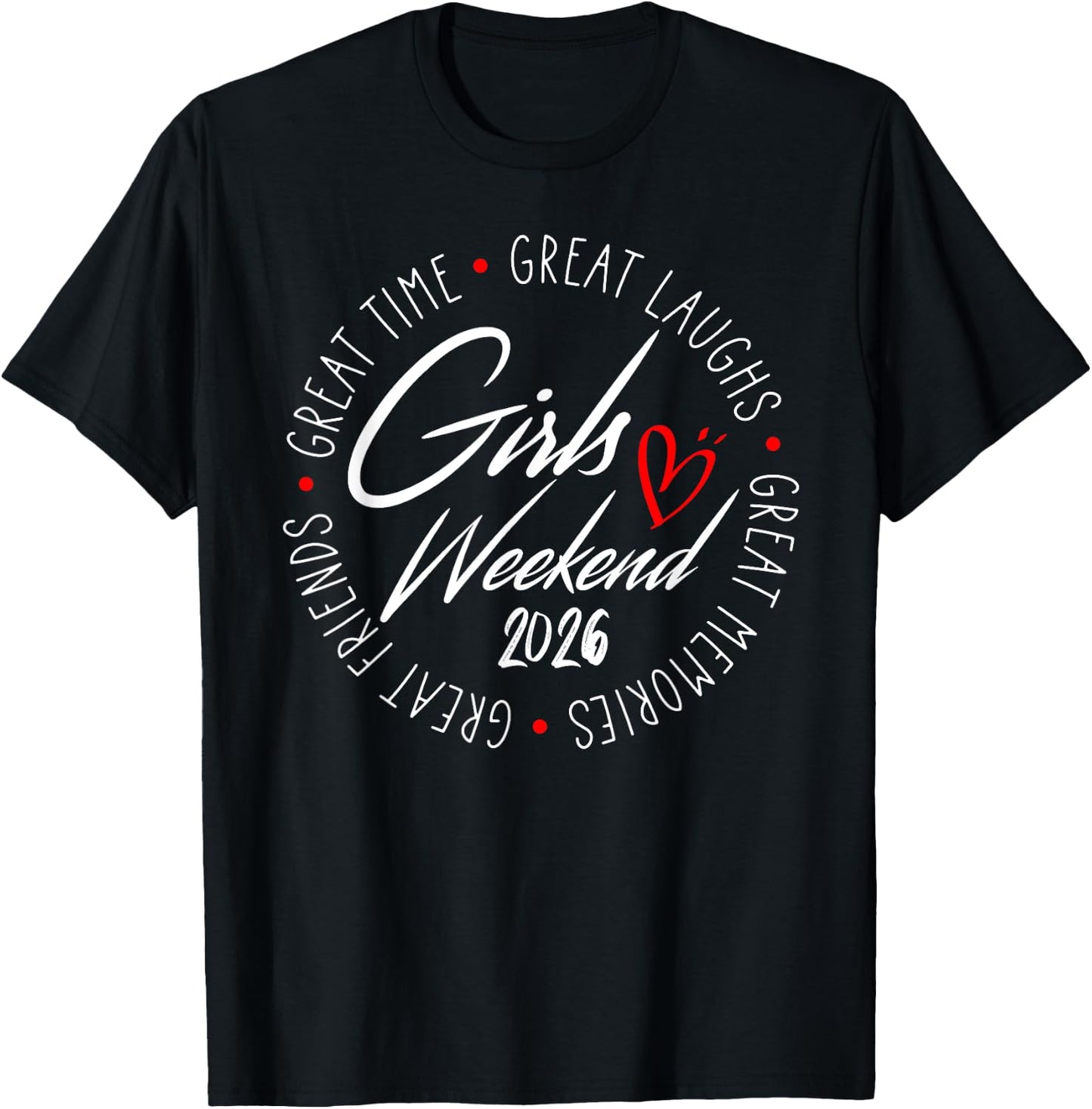 Girls Weekend 2026 Heart Spring Break Great Laughs Memories T-Shirt - T-Shirt | Black