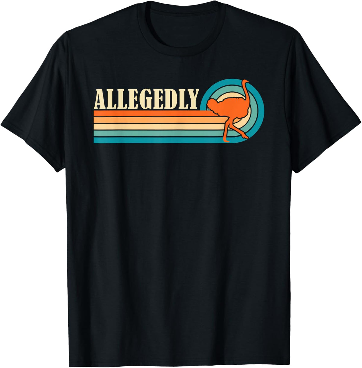 Allegedly Funny Ostrich -Adults Black Short Sleeve Small Classic Fit Cotton Blend Imported T-Shirt - T-Shirt | Black
