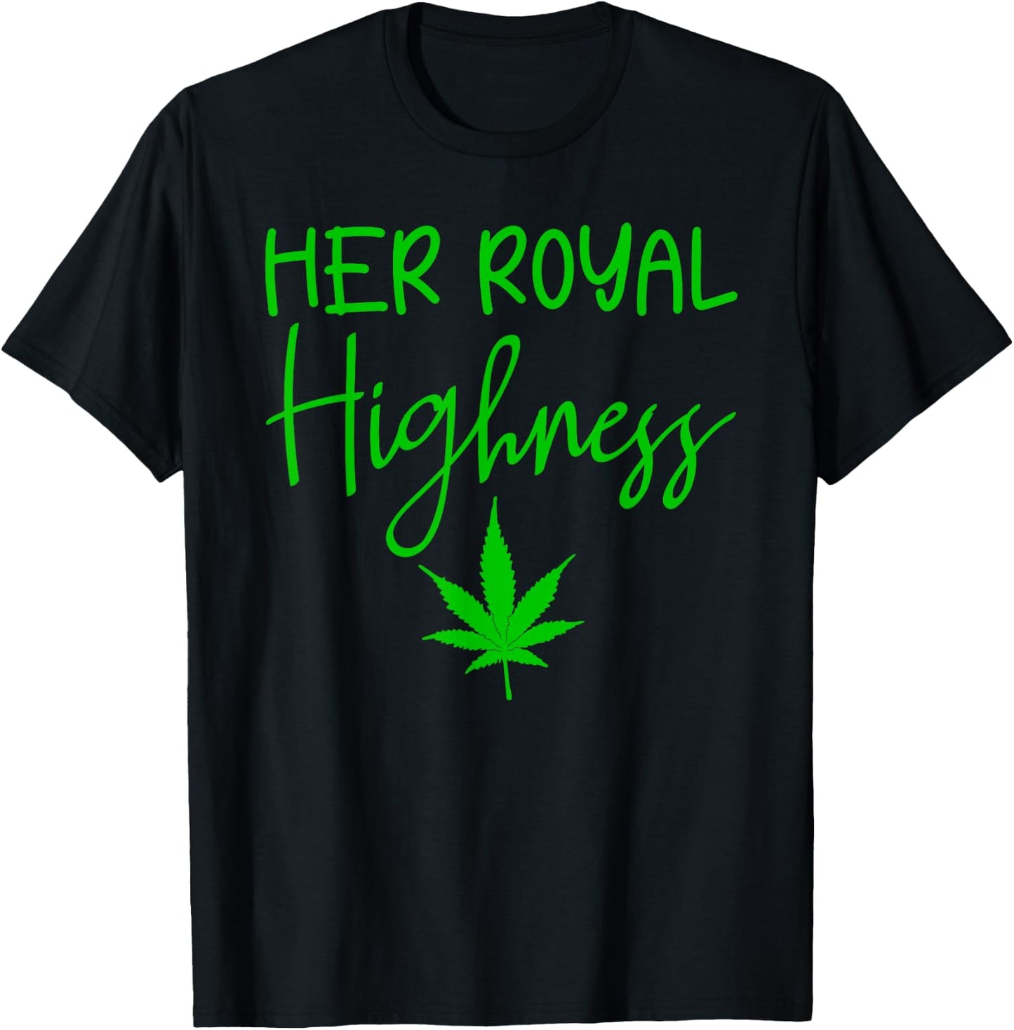 420 Her Royal Highness - 420 THC POT Weed Medical Marijuana T-Shirt - T-Shirt | Black