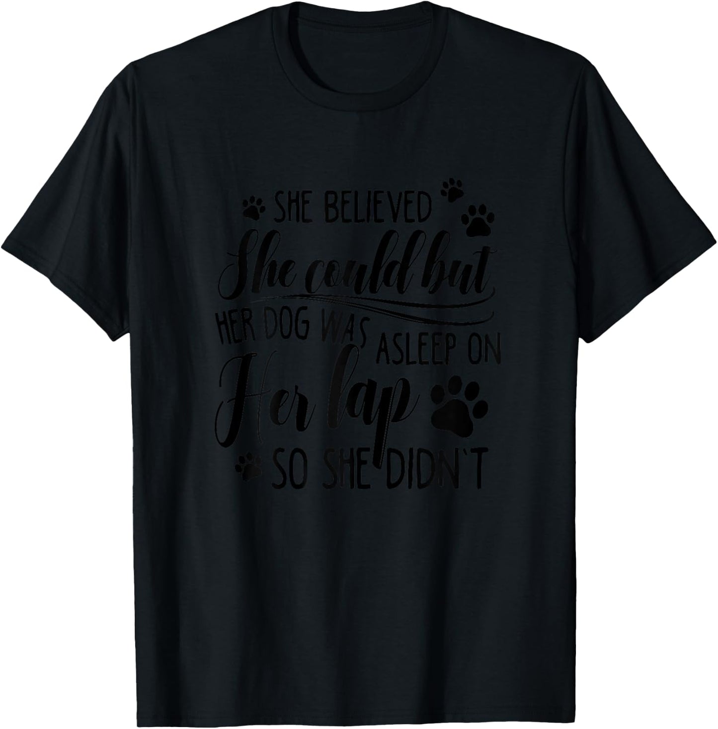 She Believed She Could But Her Dog Was Asleep On Her Lap Women T-Shirt - T-Shirt | Black