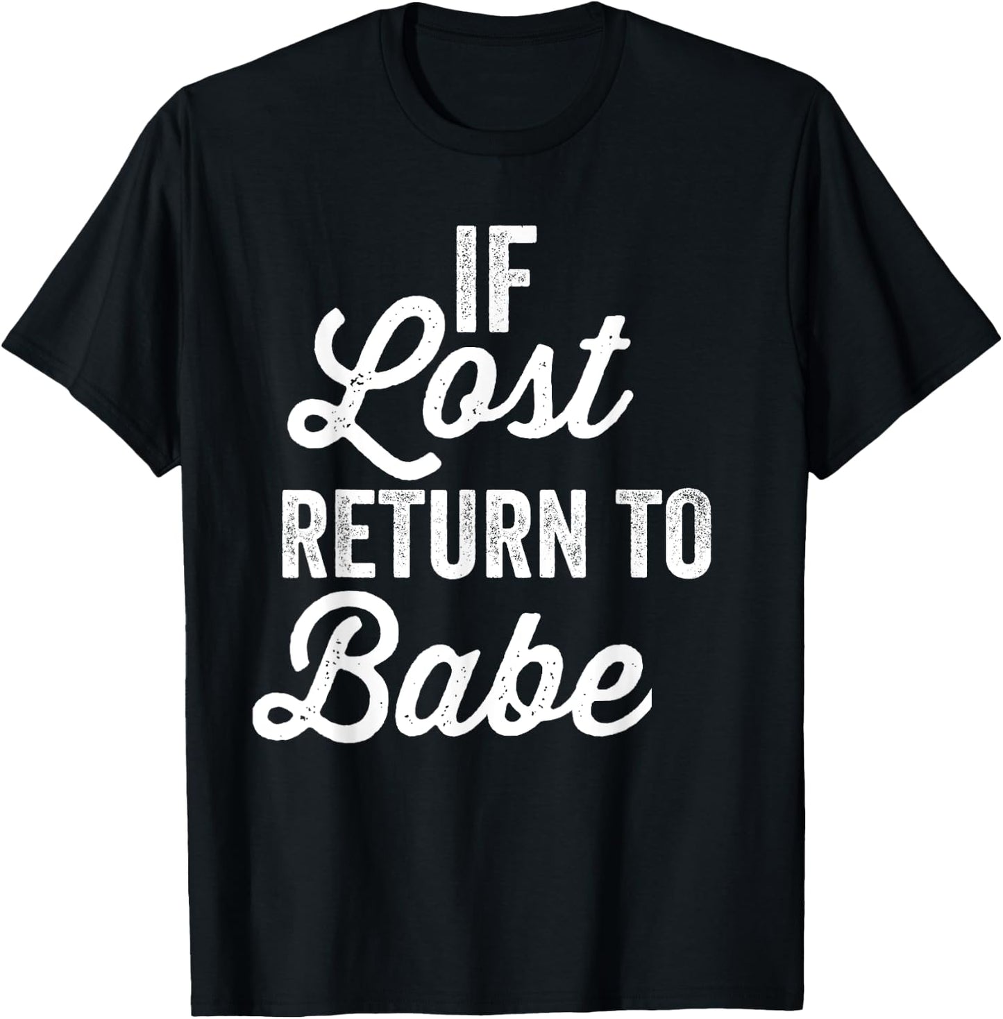 If Lost Return To Babe I Am Babe Matching Couple T-Shirt - T-Shirt | Black
