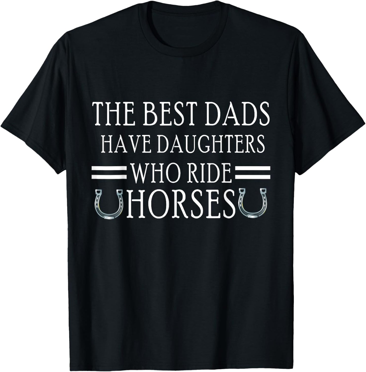 The Best Dads Have Daughters Who Ride Horses Girl Equestrian T-Shirt - T-Shirt | Black