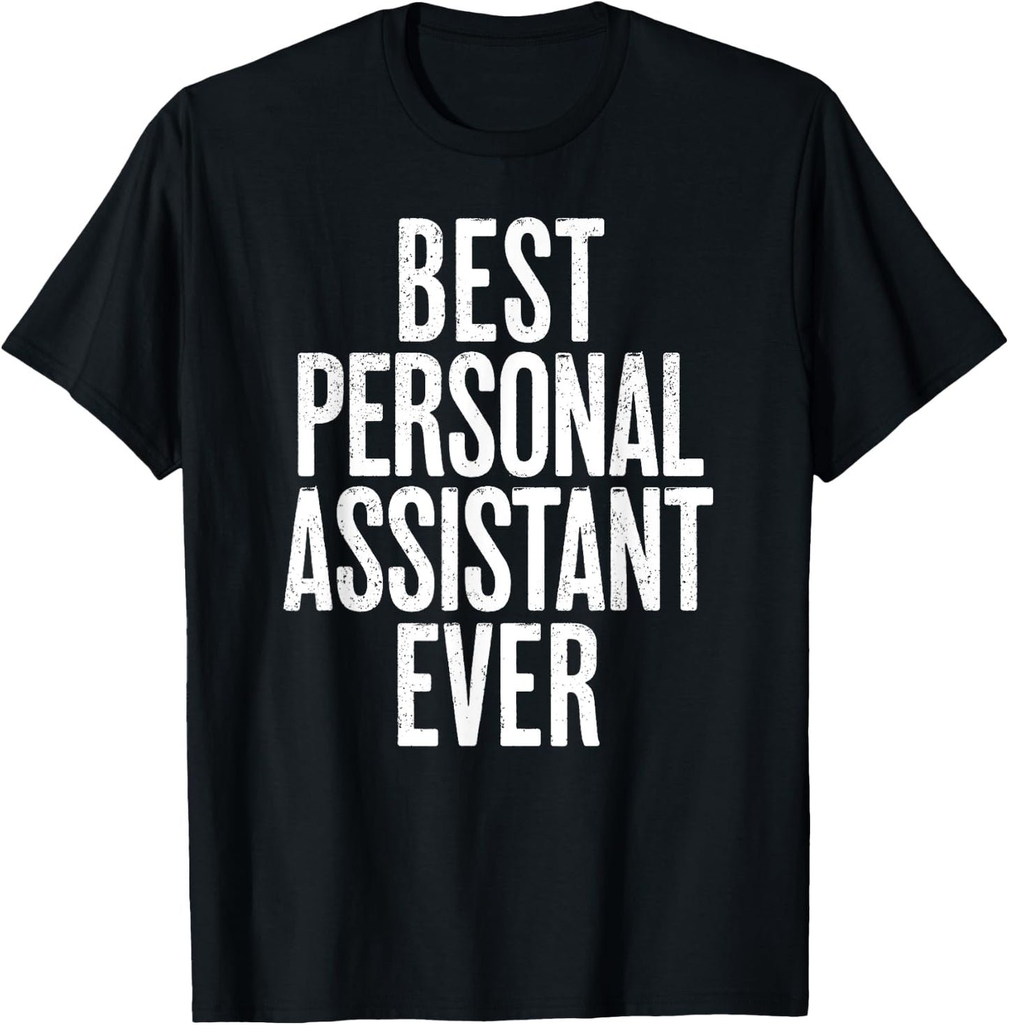Distressed Best Personal Assistant Ever T-Shirt - T-Shirt | Black