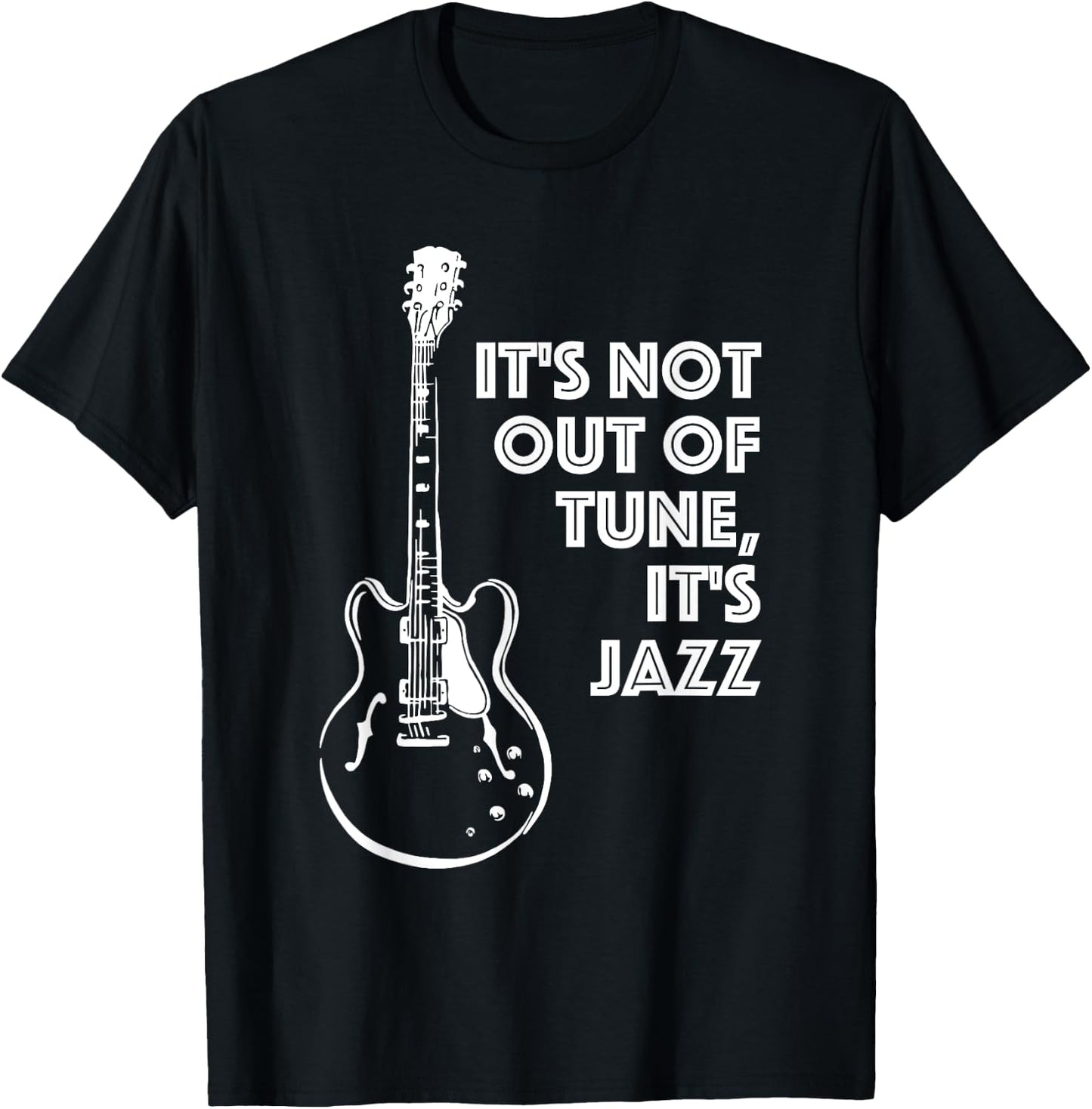 It's Not Out of Tune, It's Jazz | Funny Electric Guitar T-Shirt - T-Shirt | Black