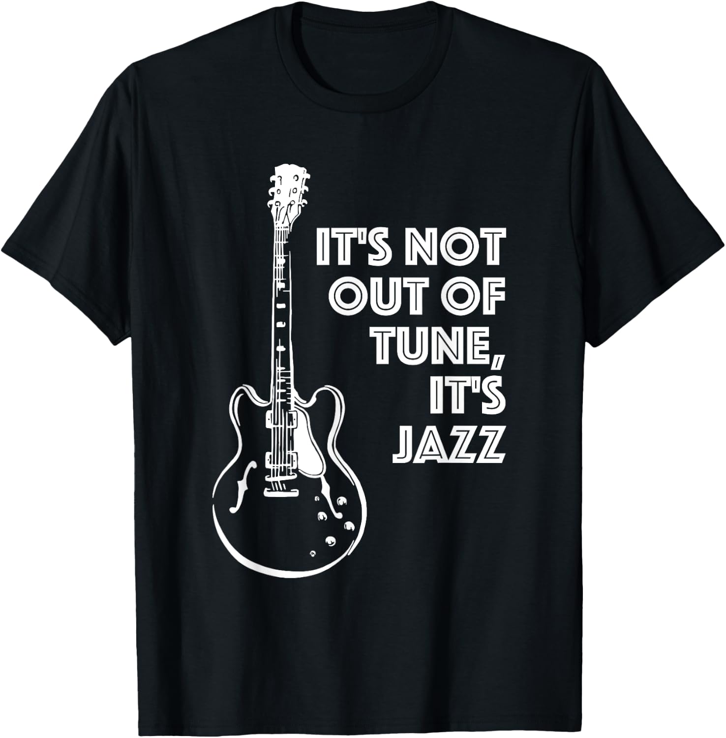 It's Not Out of Tune, It's Jazz | Funny Electric Guitar T-Shirt - T-Shirt | Black