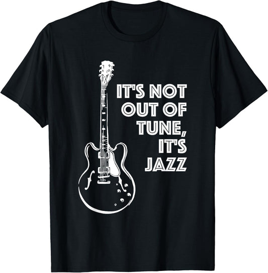 It's Not Out of Tune, It's Jazz | Funny Electric Guitar T-Shirt - T-Shirt | Black