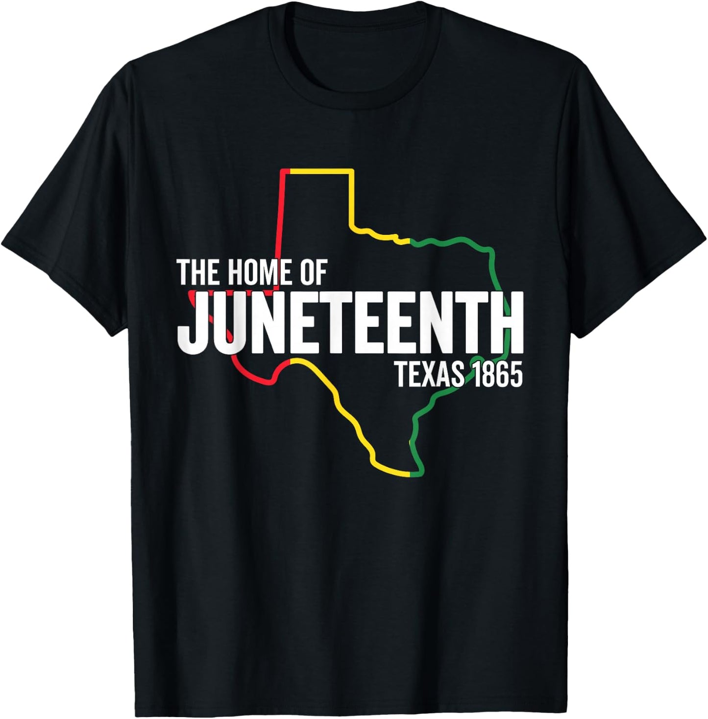 Texas The Home Of Juneteenth 1865 TX Black Freedom Slavery T-Shirt - T-Shirt | Black