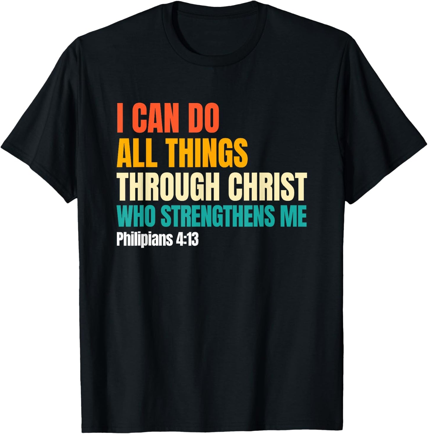 I Can Do All Things Through Christ Christian Faith T-Shirt - T-Shirt | Black