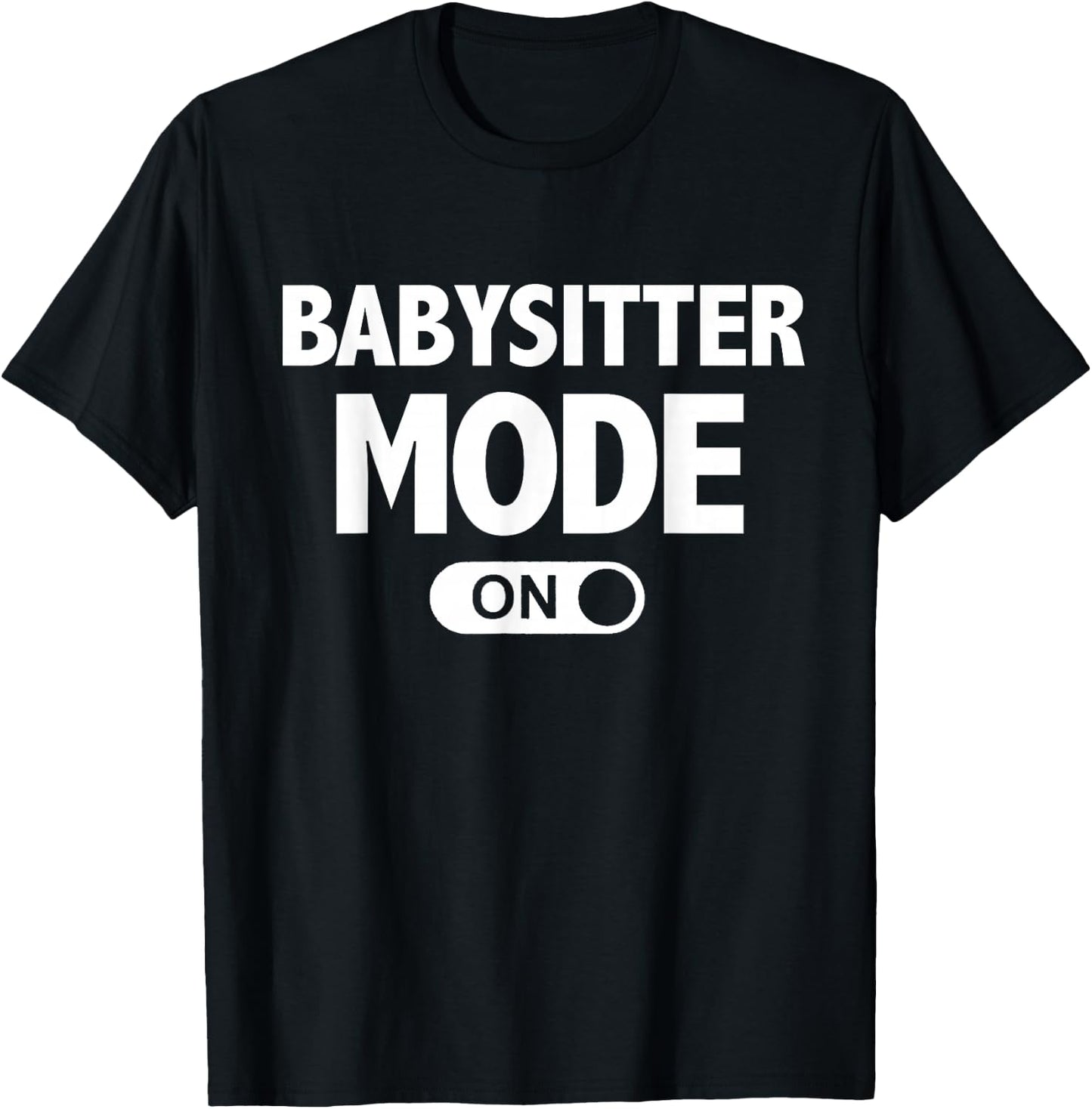 Babysitter Mode On Teenage Girl Gift T-Shirt - T-Shirt | Black