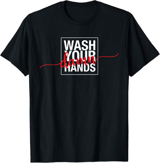 Wash Your Damn Hands T-Shirt - T-Shirt | Black