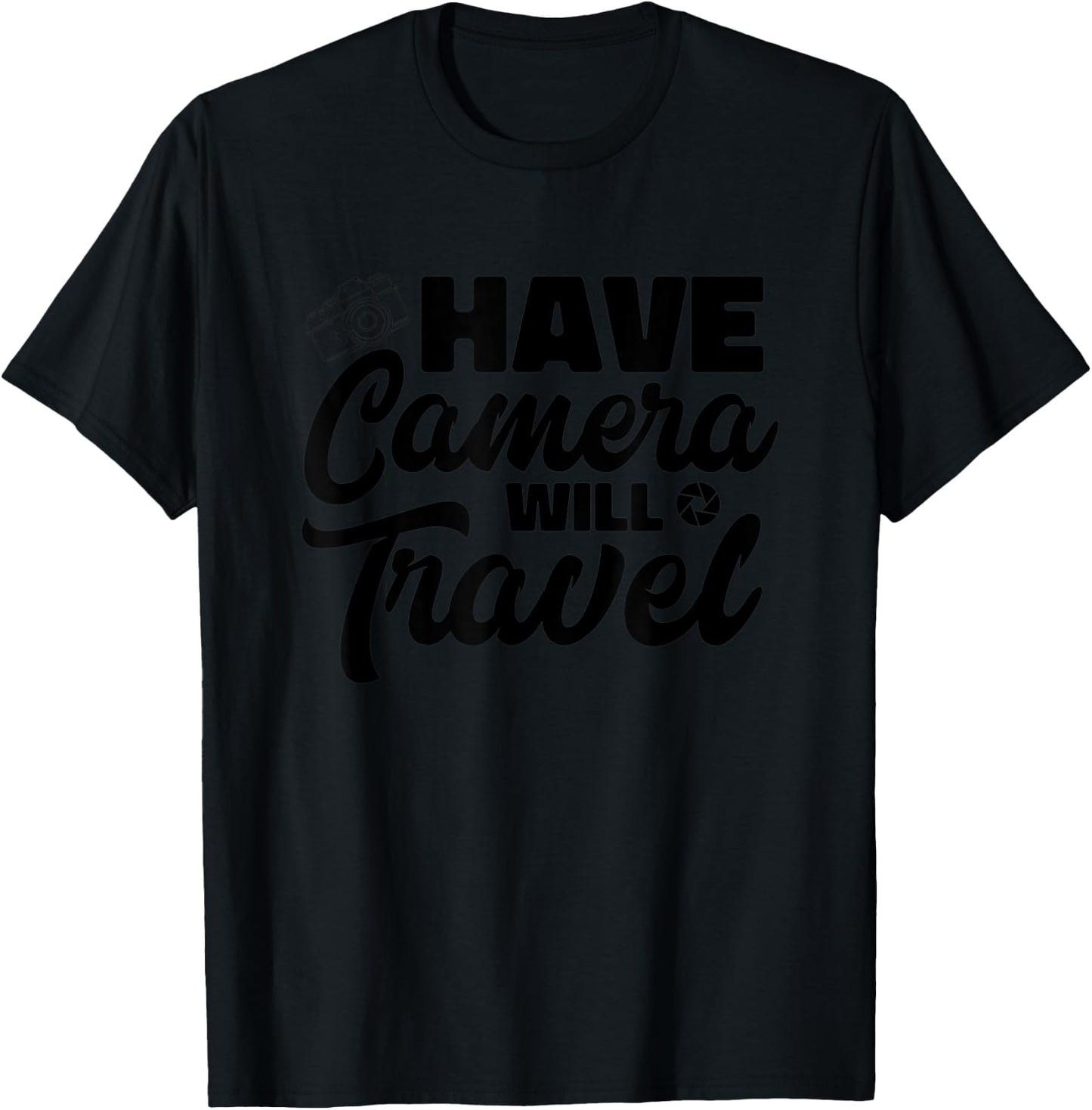 Have Camera Will Travel Photographer Funny Photography T-Shirt - T-Shirt | Black