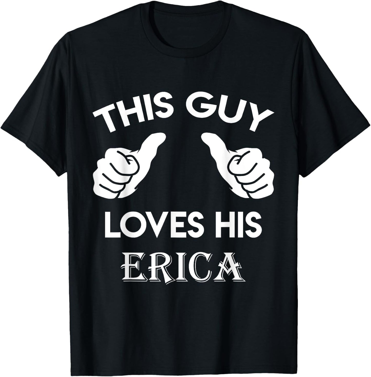 This guy loves his ERICA gift valentine Anniversary 02t T-Shirt - T-Shirt | Black