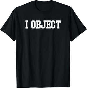 I Object - Funny Lawyer T-Shirt - T-Shirt | Black