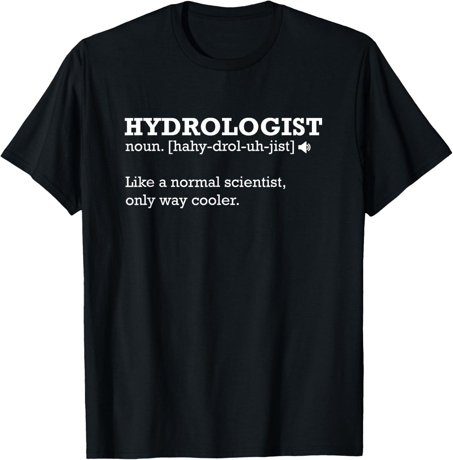 Hydrologist Definition Normal Scientist Only Cooler Gift T-Shirt - T-Shirt | Black