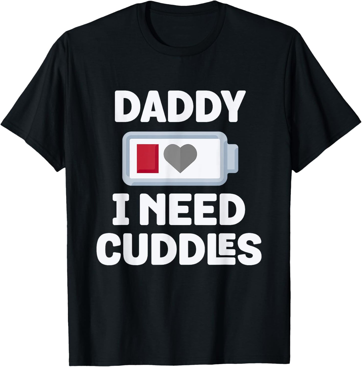 Daddy I Need Cuddles Funny Hug Lover T-Shirt - T-Shirt | Black