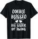 Double Blessed Big Sister Of Twins T-Shirt - T-Shirt | Black