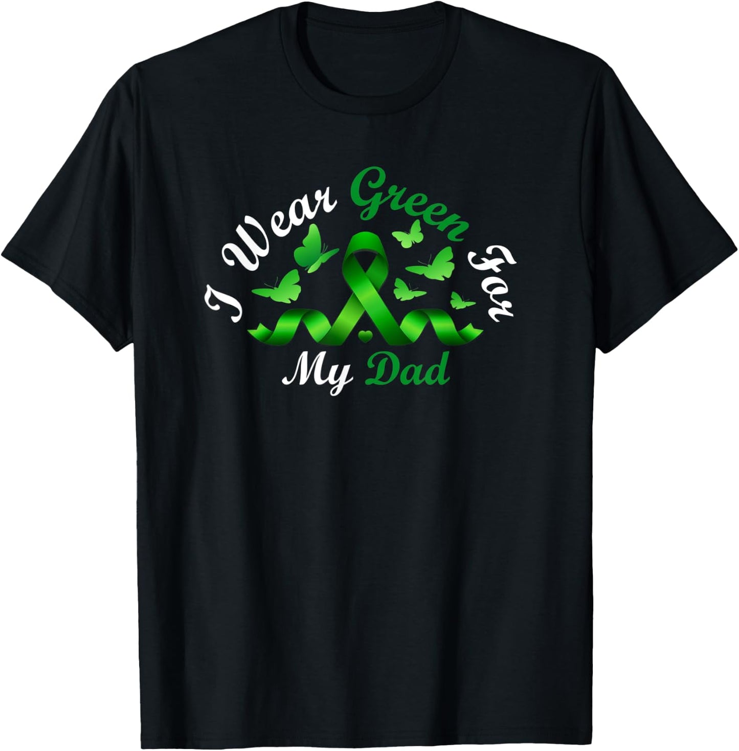 I Wear Green For My Dad T-Shirt - T-Shirt | Black