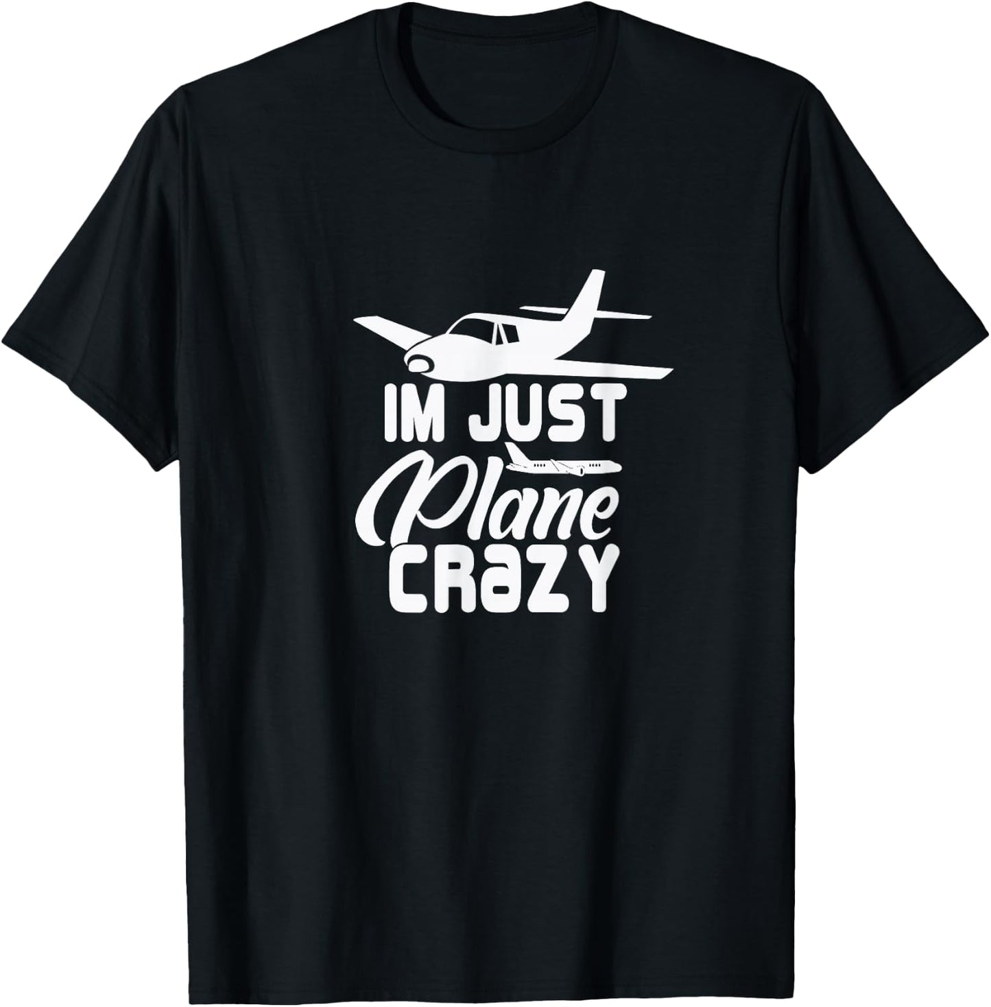 I'm Just Plane Crazy. Funny Airplane Pilots T-Shirt - T-Shirt | Black