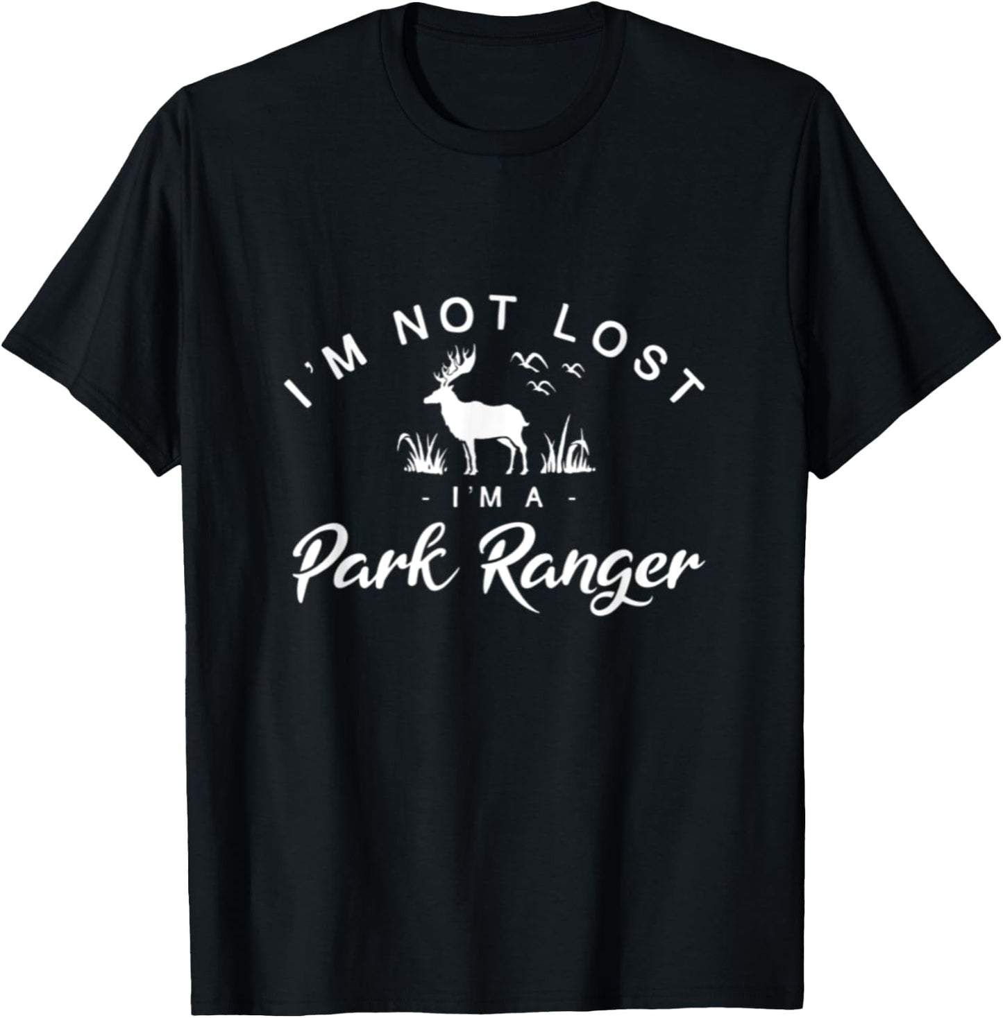 I'm Not Lost I'm A Park Ranger National Parks Forest Service T-Shirt - T-Shirt | Black