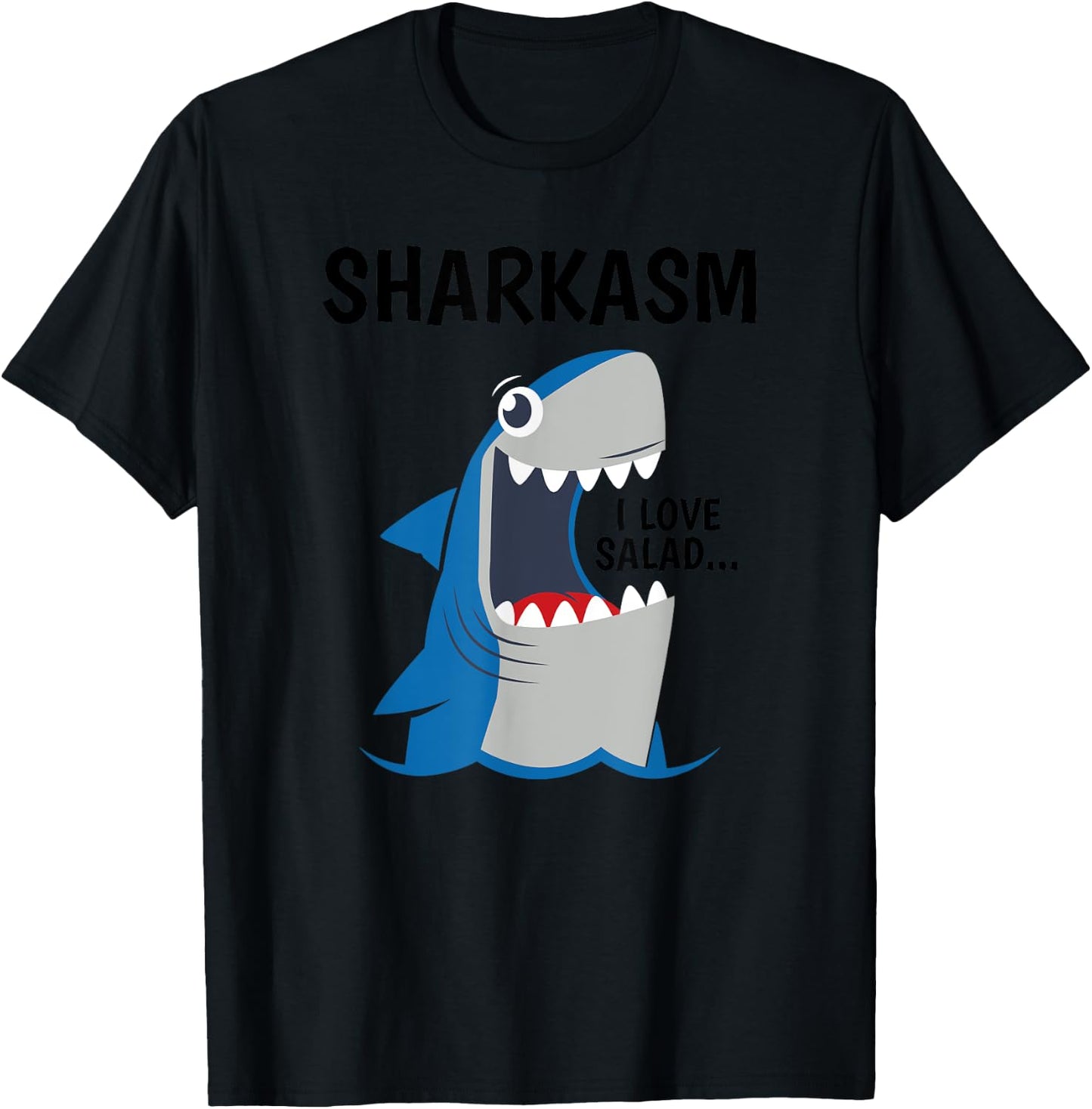 Shark Sharkasm I Like Salad Funny Sarcastic Cute Humor Gift T-Shirt - T-Shirt | Black