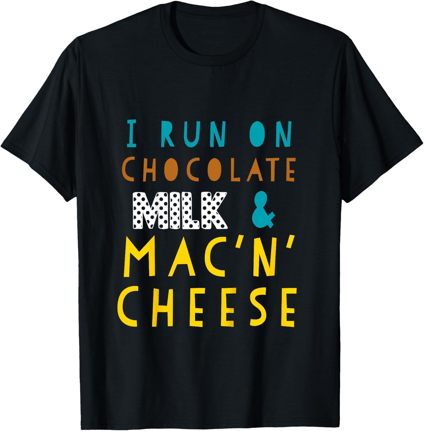 I Run On Chocolate Milk and Mac N Cheese Funny Toddler T-Shirt - T-Shirt | Black
