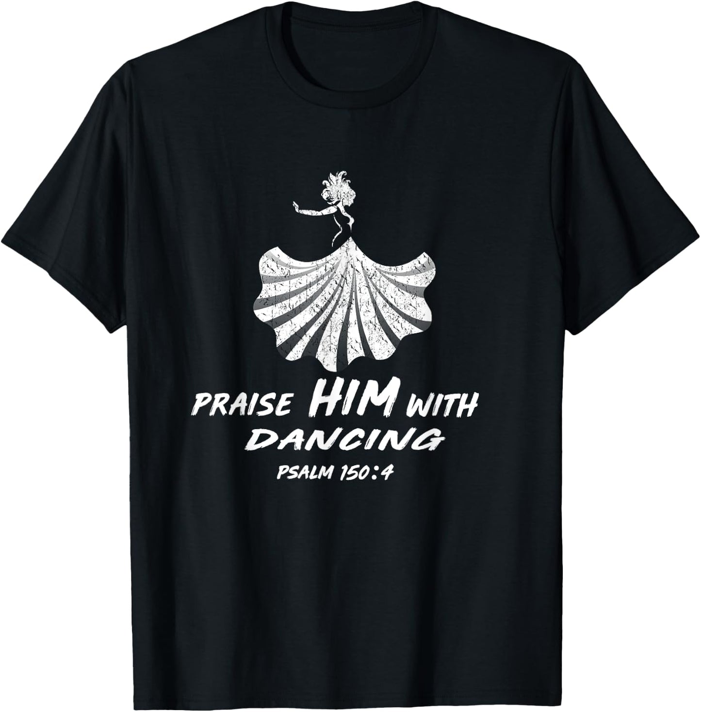 Christian Worship Dancer Gift - Praise Him with Dancing T-Shirt - T-Shirt | Black