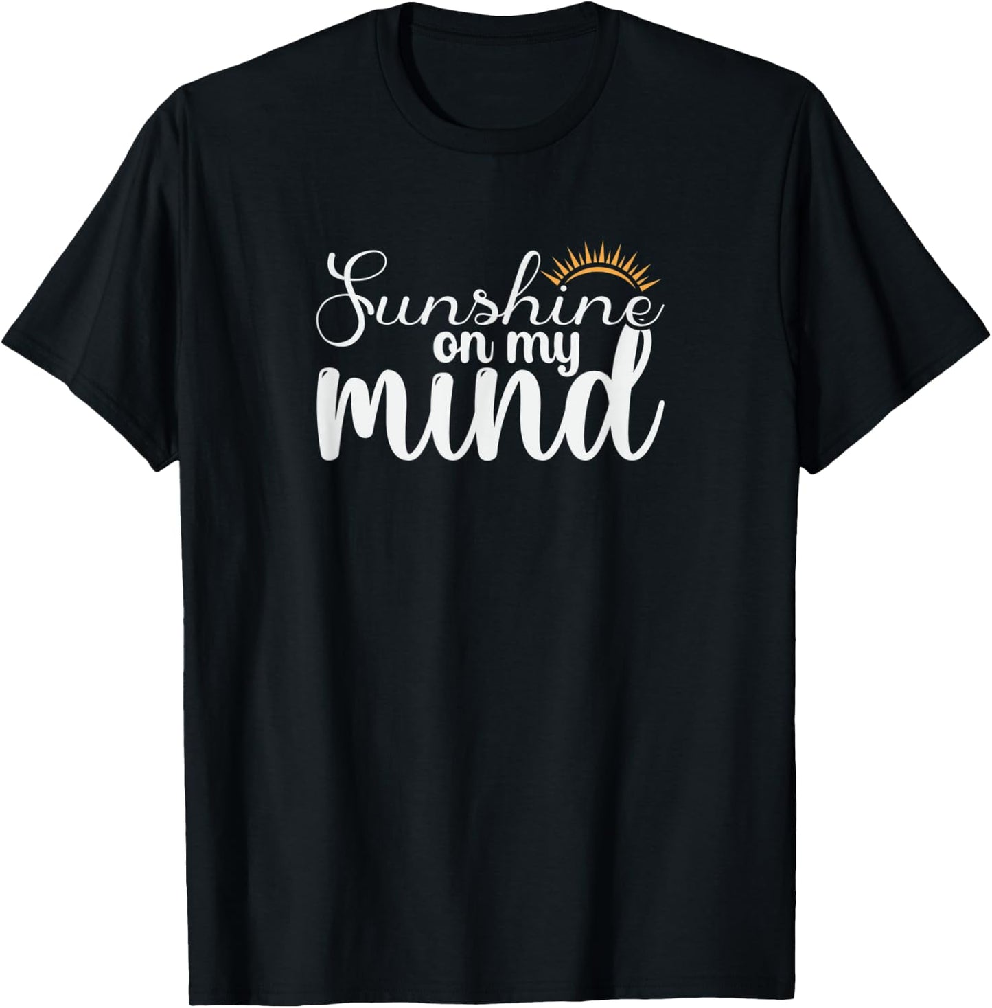 Sunshine On My Mind Sun and Summertime Women T-Shirt - T-Shirt | Black