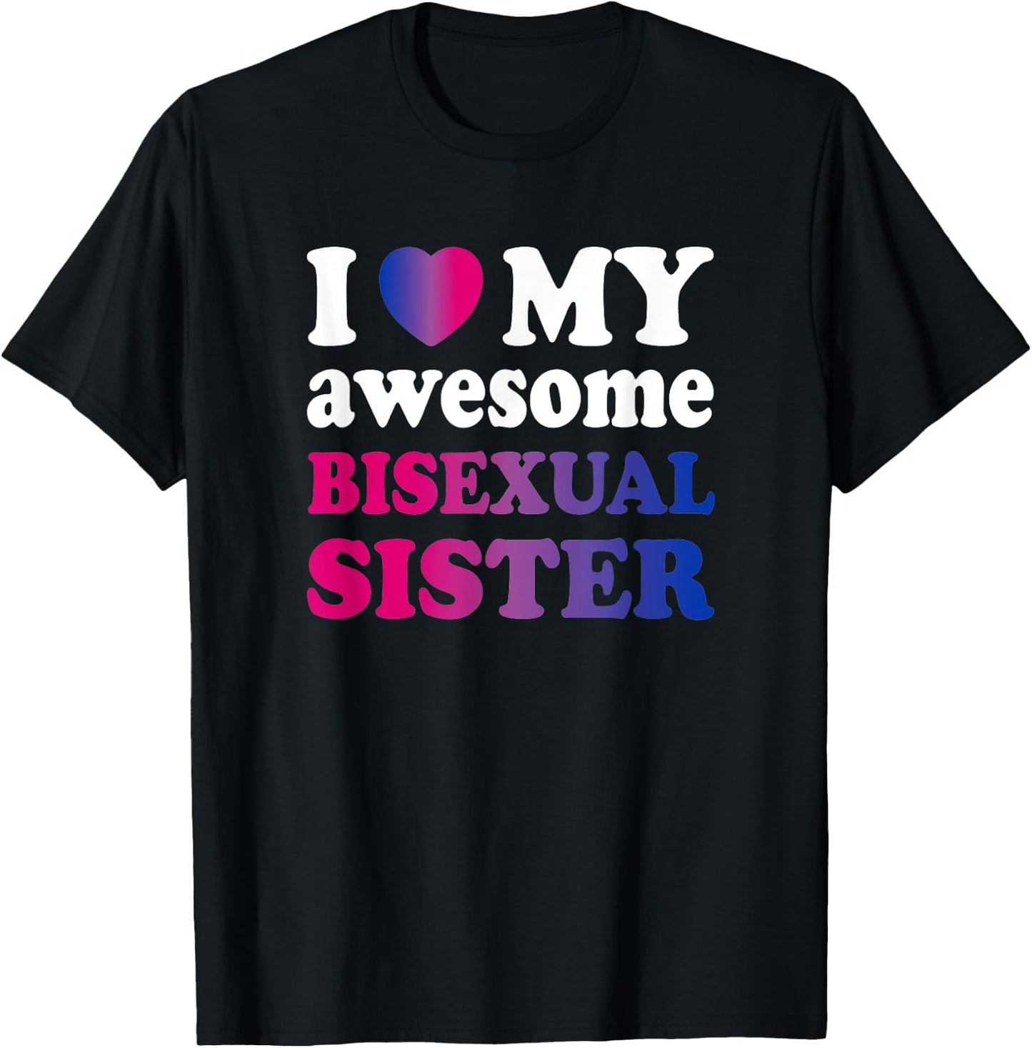 I love my awesome bisexual Sister T-Shirt - T-Shirt | Black