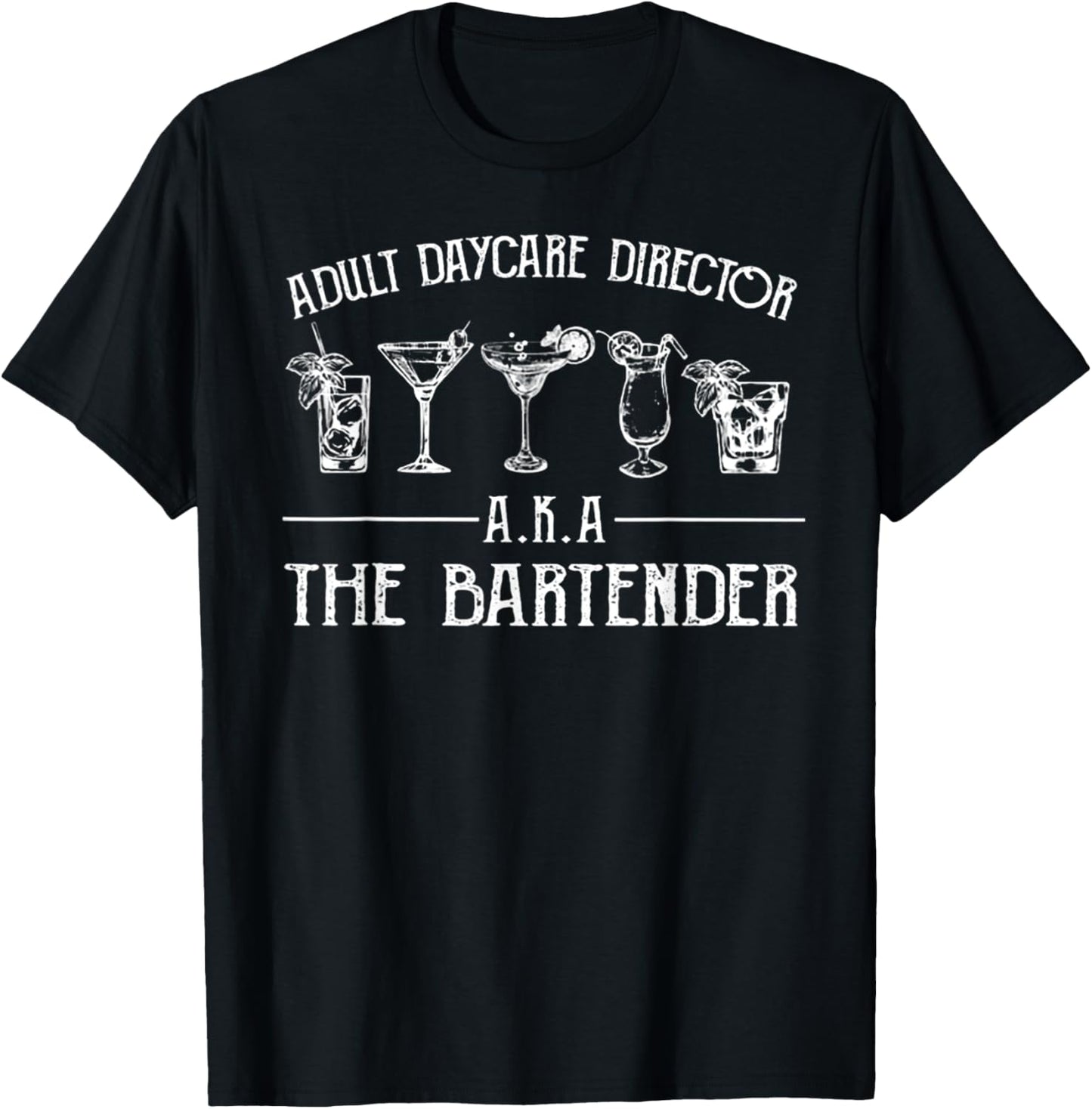 Adult Daycare Director A.K.A The Bartender T-Shirt - T-Shirt | Black