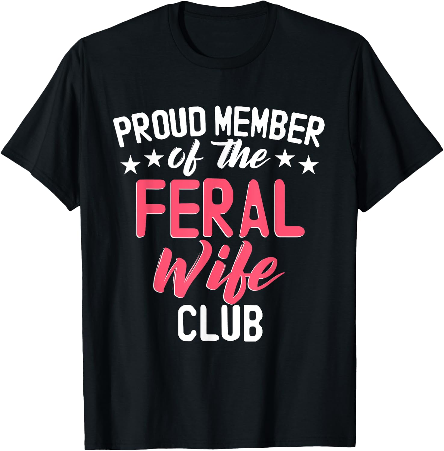 Proud Member Of The Feral Wife Club T-Shirt - T-Shirt | Black