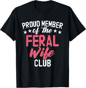 Proud Member Of The Feral Wife Club T-Shirt - T-Shirt | Black