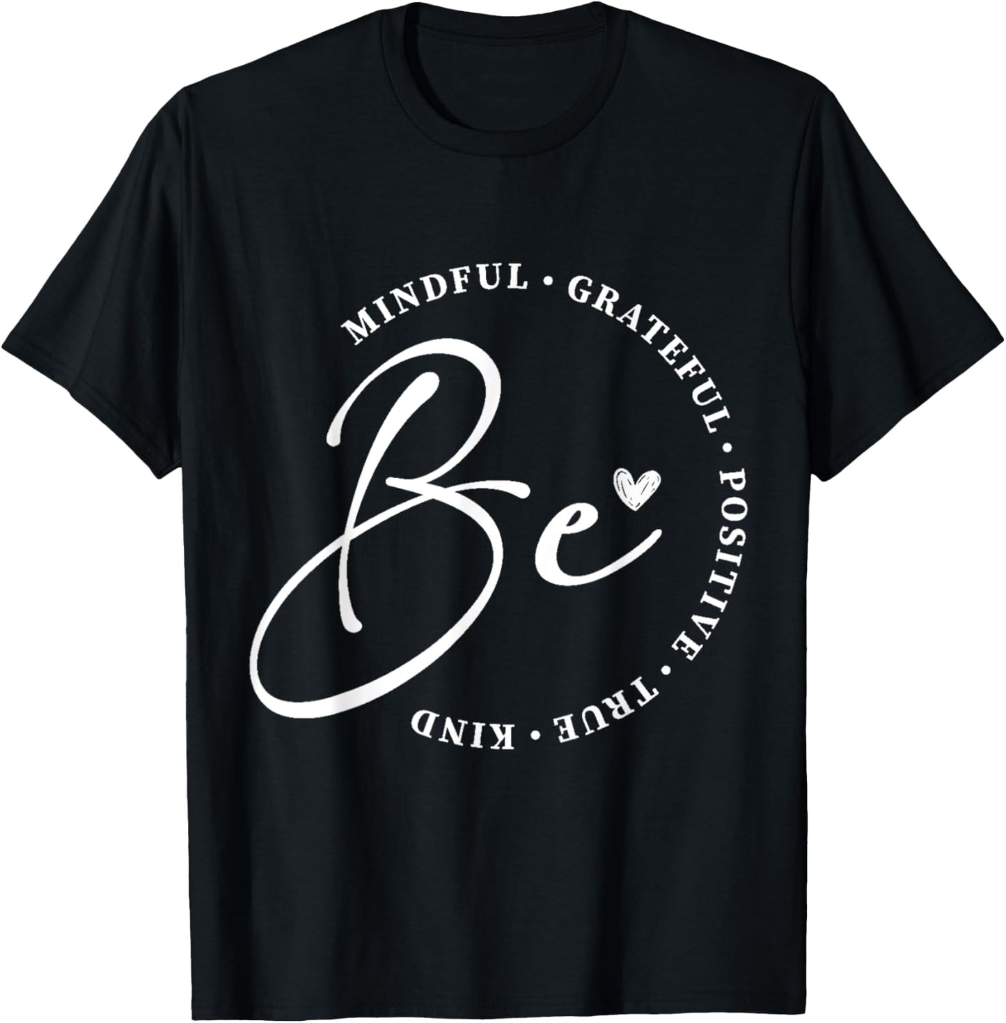 Be True Be Grateful Inspiration Positive Affirmations T-Shirt - T-Shirt | Black