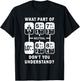 What Part Don't You Understand? Truck Gear Trucker Driver T-Shirt - T-Shirt | Black